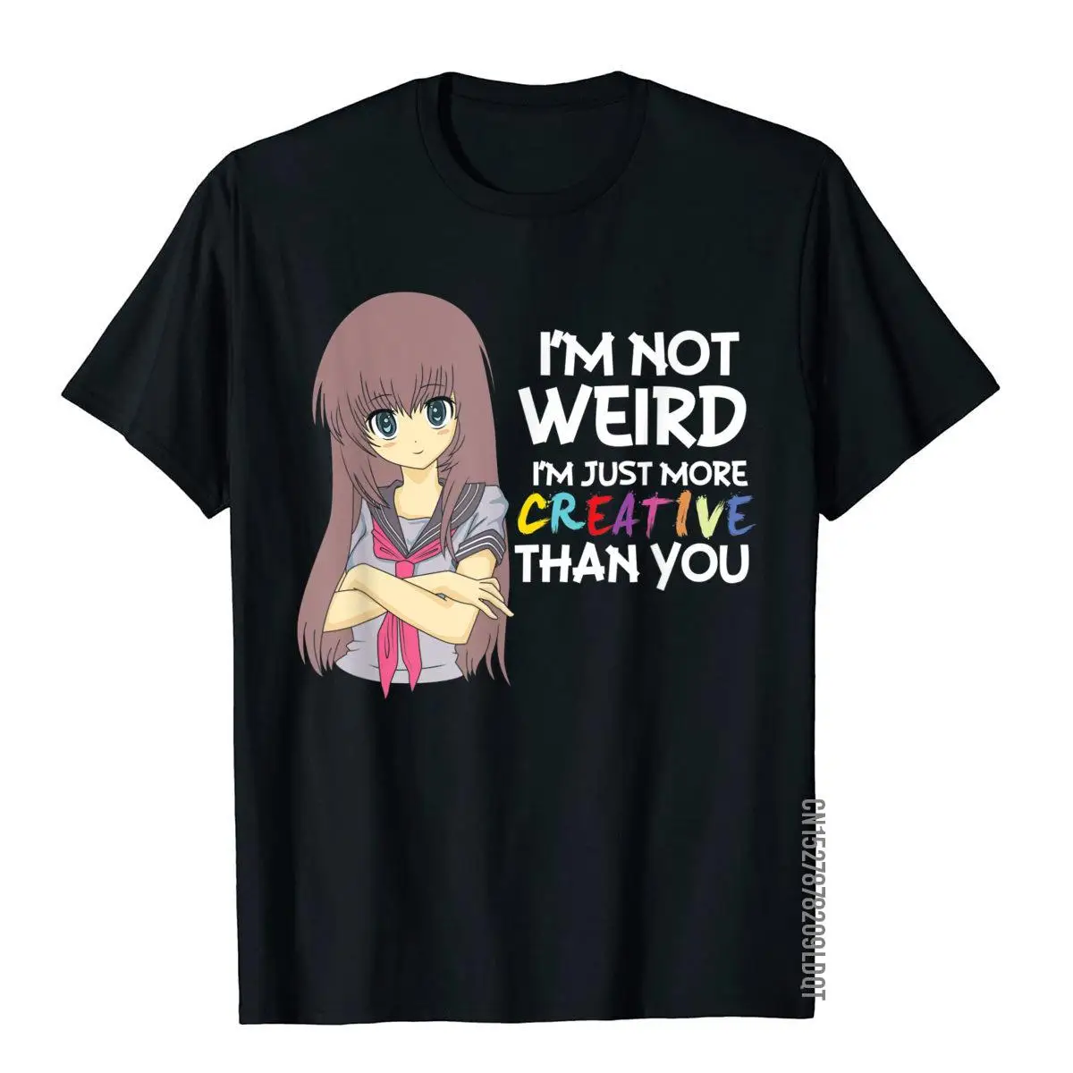 I'm Not Weird I'm Just More Creative Than You Anime Otaku T-Shirt__B6526black