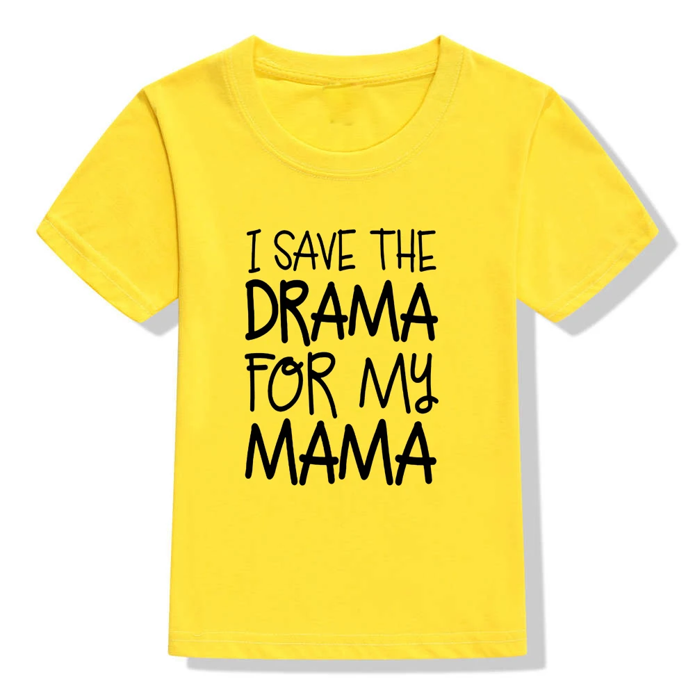 Детская футболка с короткими рукавами и надписью «I Save The Drama for My Mama» забавная Одежда для маленьких мальчиков и девочек модные футболки Прямая поставка - Цвет: H466-KSTYE-