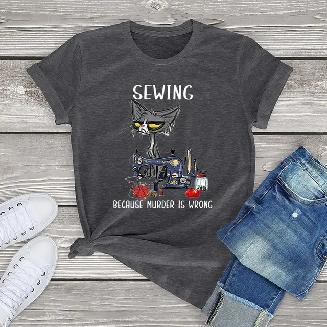 Angry Cat Sewing Because Murder Is Wrong Funny Cat Graphic women t shirt cute cat Unisex T-Shirt women girls clothes cotton tops Dark Grey