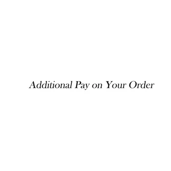 

Additional Pay on Your Order