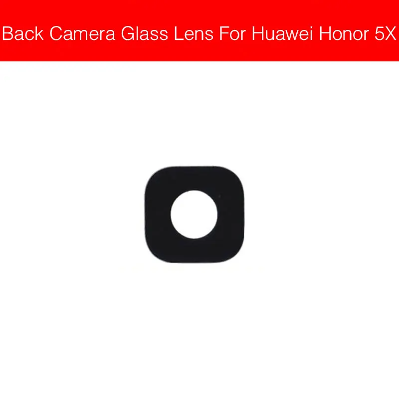 Задняя камера со стеклянным объективом для huawei Honor 5A 5C 5X 6A 6X 7A 7C 7X Honor Play 6 7 стеклянная крышка объектива с клеевым клеем - Цвет: Honor 5X