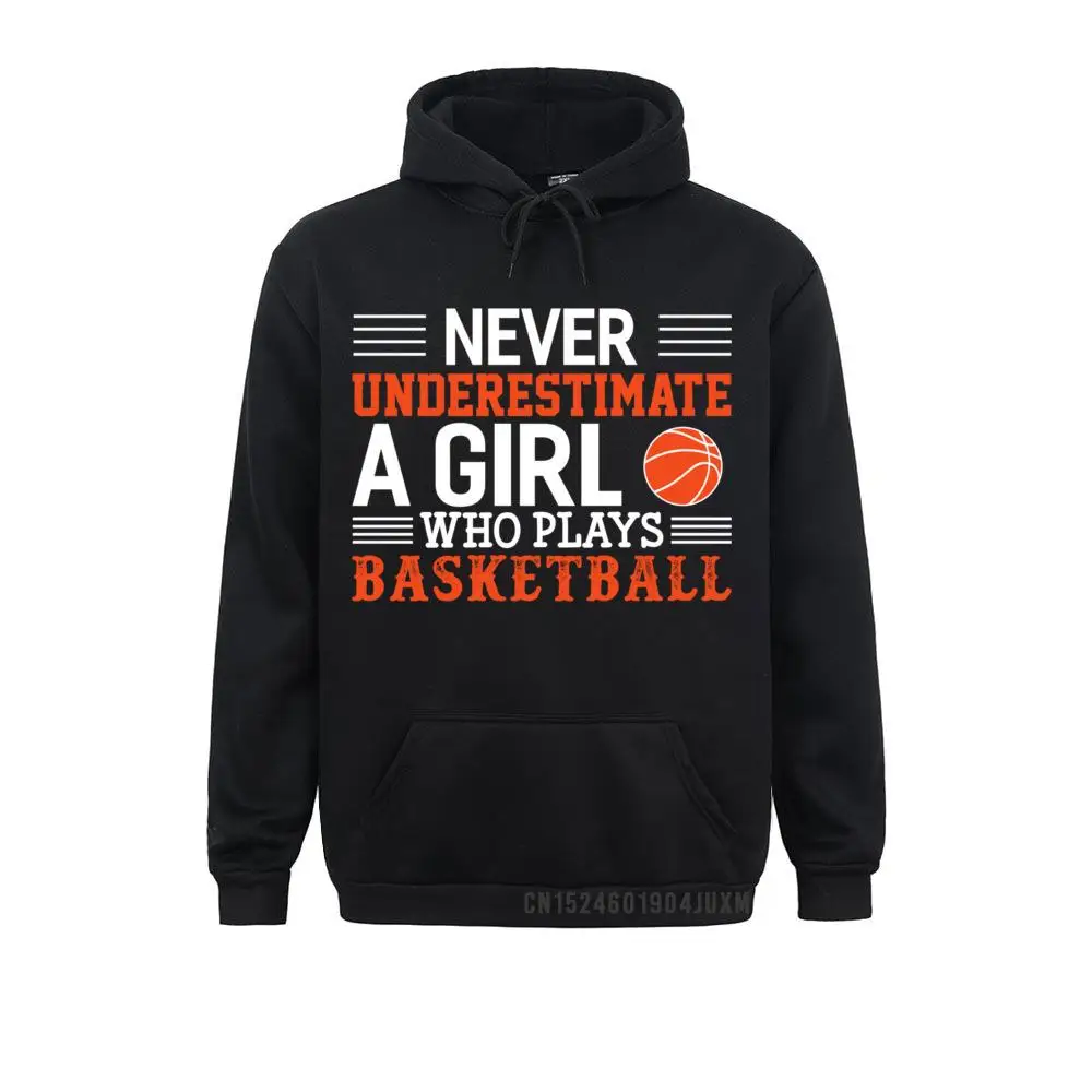 Basketball Never Underestimate A Girl Who Plays Basketball Pullover Hoodie__4739 Hoodies for Women Geek Sweatshirts New Design Hoods Long Sleeve Basketball Never Underestimate A Girl Who Plays Basketball Pullover Hoodie__4739black