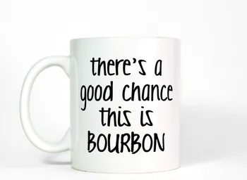 

There's A Good Chance This Is Bourbon Mugs Milk Beer Travel Porcelain Coffee Mug Tea Cups