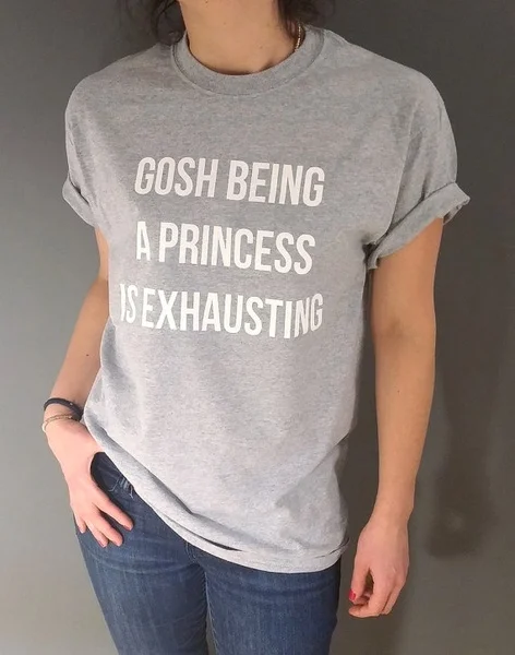 Женская футболка с надписью Gosh Be a princess is устающая забавным девизом в стиле