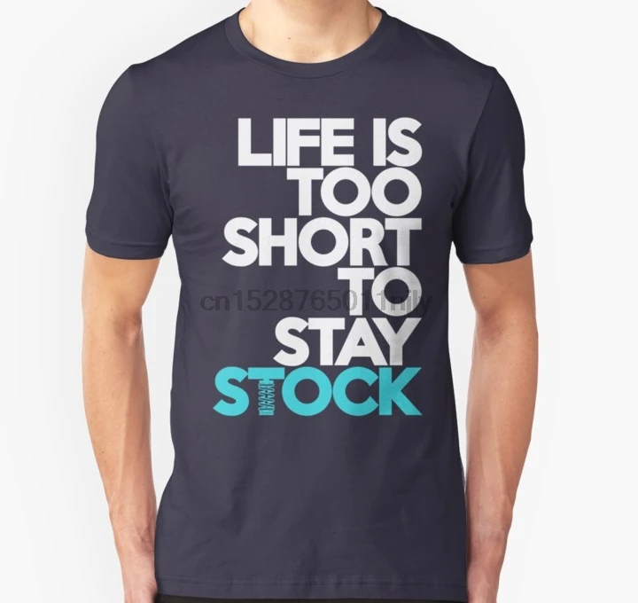 

Men tshirt Life is too short to stay stock (3) Unisex T Shirt Printed T-Shirt tees top