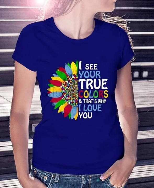 I See Your True Colors And ThatS Why Love You T-Shirt |