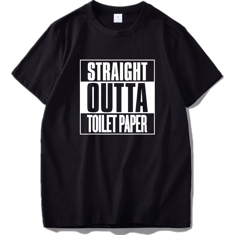 Straight Outta Toilet Paper T Shirt Parody Funny Sarcastic Joke Tshirt Eu Size Breathable Soft Basic Tee Top T Shirts Aliexpress