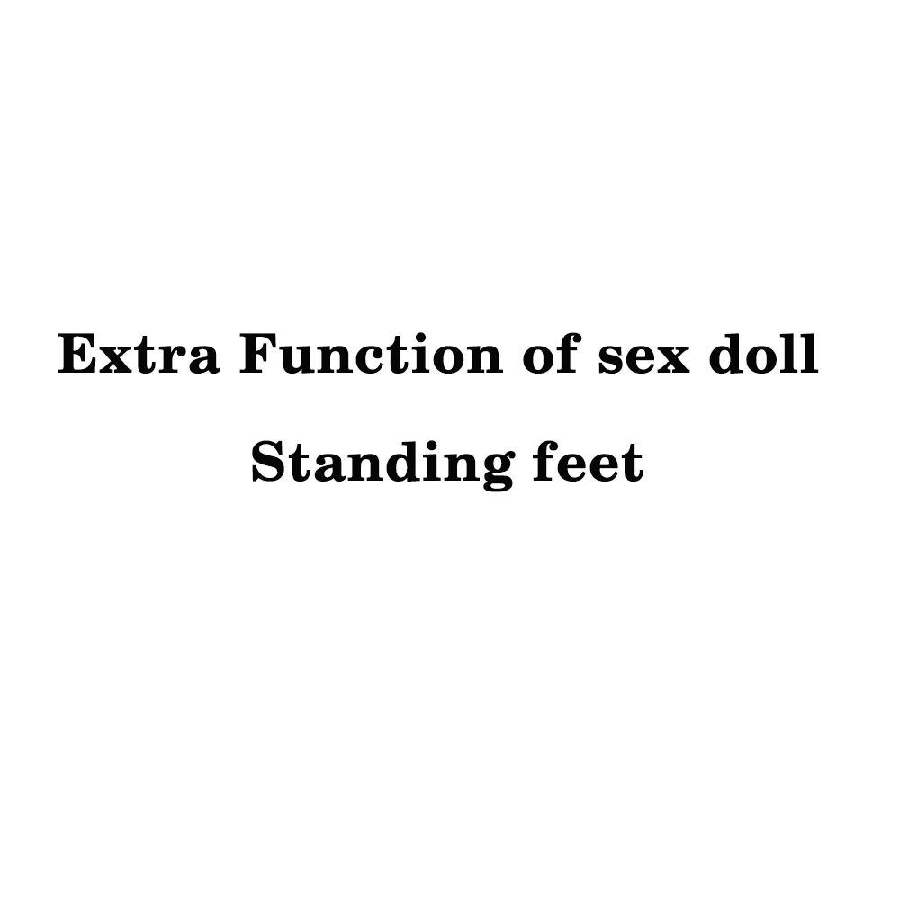 Extra Function of sex doll - Standing feet |