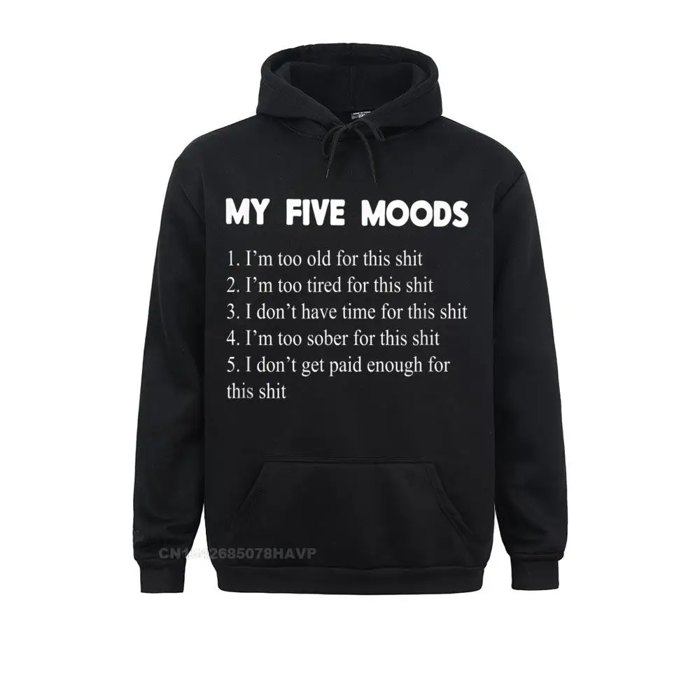 Brand New Men's Sweatshirts My Five Moods Funny Sarcastic Snarky Adult Humor Pun Joke T-Shirt__97A3243 Cool Hoodies Thanksgiving Day  Sportswears Long Sleeve My Five Moods Funny Sarcastic Snarky Adult Humor Pun Joke T-Shirt__97A3243black