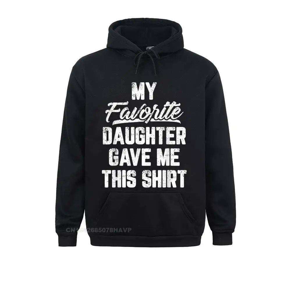 

Geek My Favorite Daughter Gave Me This Funny Father's Day Hoodie Sweatshirts Lovers Day Hoodies For Men Funny Sweatshirts