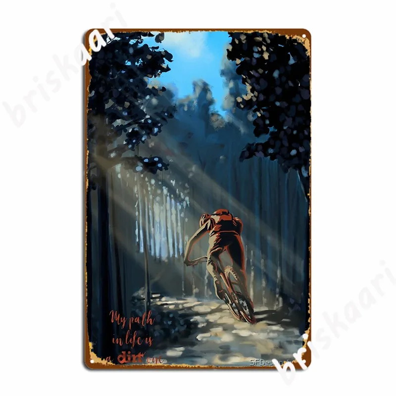 

My Path In Life Is A Dirt One Metal Sign Wall Mural Funny Plaques Club Bar Tin Sign Poster