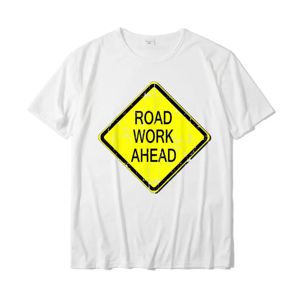 Group Pure Cotton Men's Short Sleeve Tops & Tees Printed On Father Day T Shirt Casual Tee-Shirt Discount O Neck Road Work Ahead Street Sign Funny Sarcastic Distressed T-Shirt__MZ15851 white