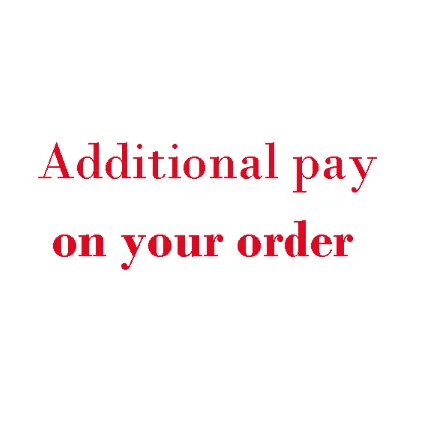 

Additional Pay on Your Order