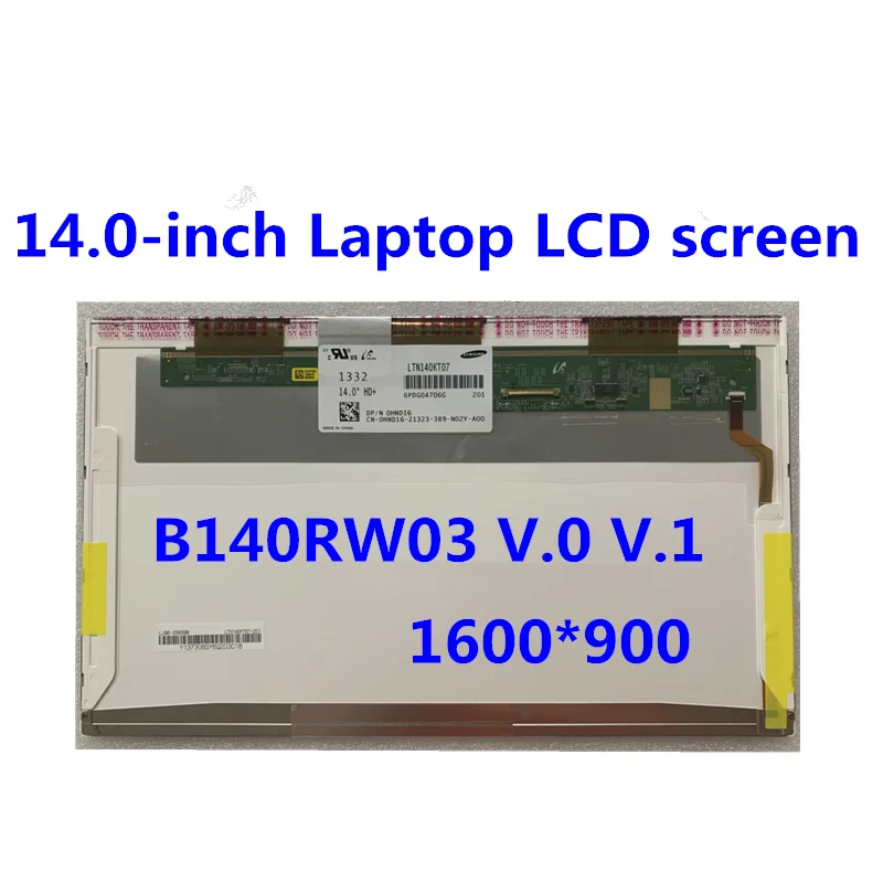 

14.0-inch Laptop display LTN140KT04 B140RW03 V.0 V.1 LTN140KT01 LTN140KT07 LP140WD1 TLM1 N140O6-L02 1600*900 40pin LCD screen