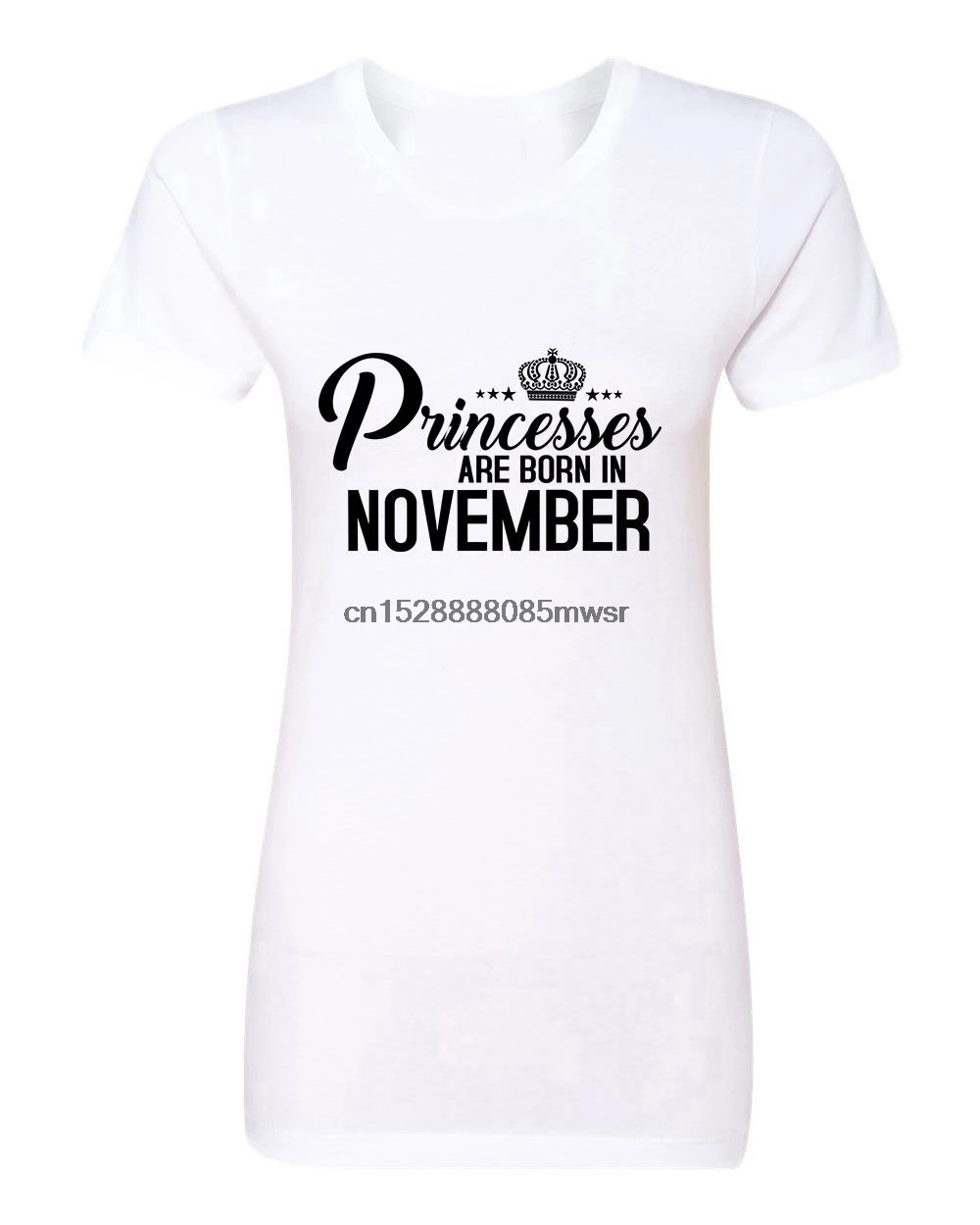 Women 2019 Summer Round Neck T Shirt Fashion Princesses Are Born In November Cheap Tee Shirts |