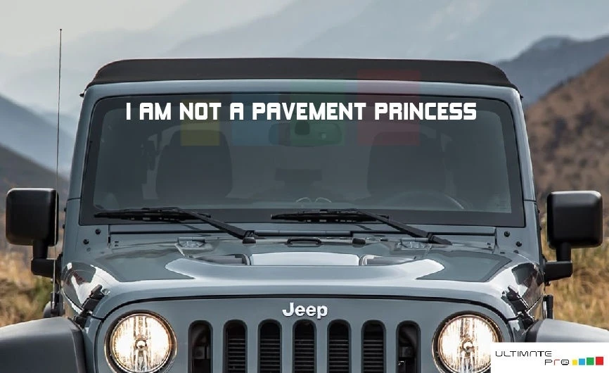 For Windshield Vinyl Decal Banner Kit I AM NOT A PAVEMENT PRINCESS for Jeep Wrangler truck stickers