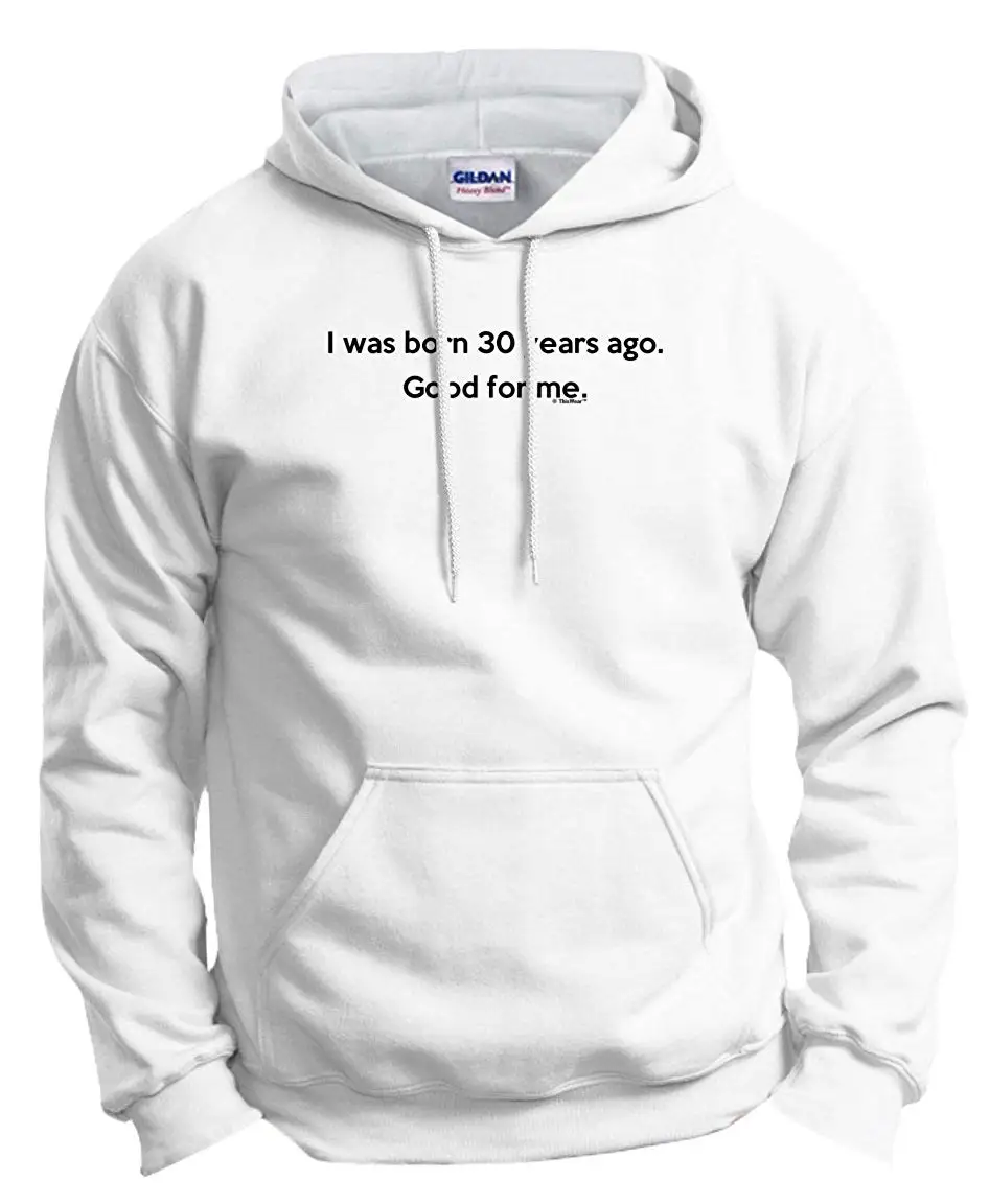 Подарки на день рождения для всех 30th I was Born Good For Me Толстовка Унисекс Мужская