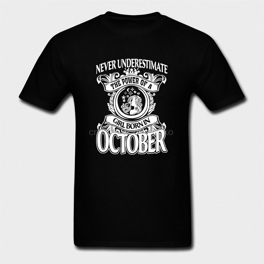 Мужская футболка с надписью NEVER UNDERESTIMATE THE POWER OF A GIRL BORN IN OCTOBER (1) крутая принтом