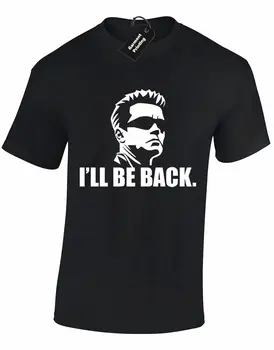 

I'LL BE BACK MENS T SHIRT TEE FUNNY ARNOLD QUOTE ARNIE TERMINATOR SCHWARZENEGGER