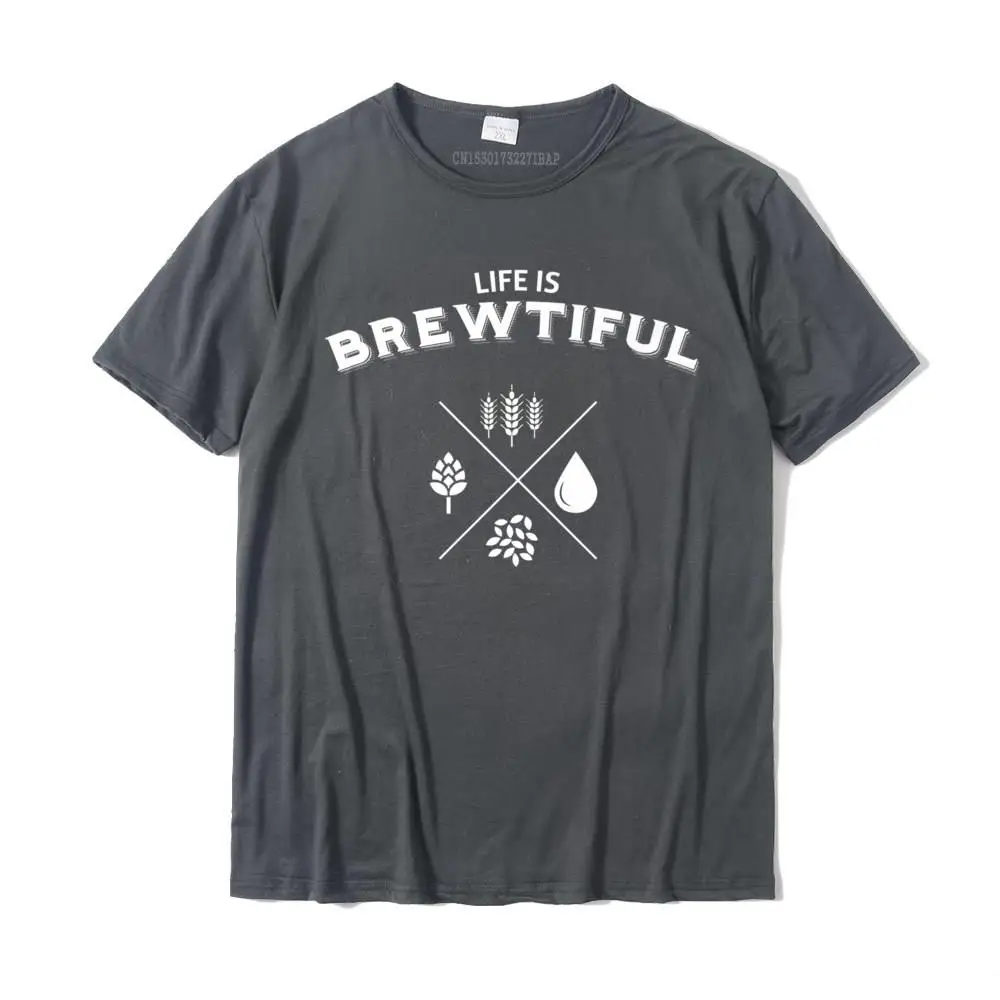 comfortable Life is Brewtiful Beer T-shirt__30116 O-Neck T-Shirt April FOOL DAY Tops Shirts for Men Dominant All Cotton T Shirt Life is Brewtiful Beer T-shirt__30116 carbon