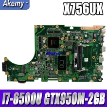 Akemy X756UX MAIN_BD./I7-6500U GTX950M-2GB Материнская плата Asus X756U X756UXM K756U X756UW X756UWK ноутбук материнская плата Тест проведен DDR4