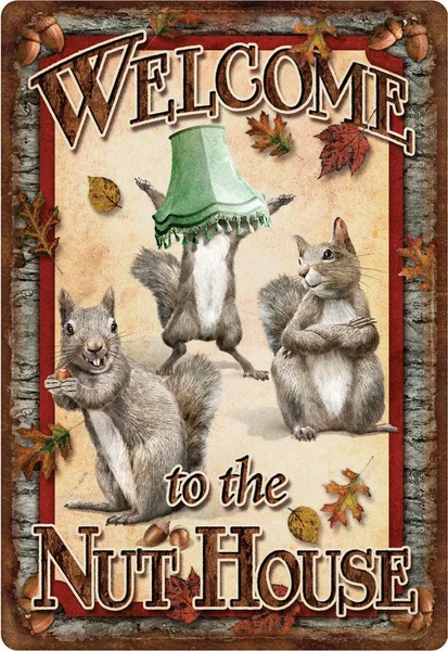 

Welcome to the Nut House Squirrels Metal Tin Sign