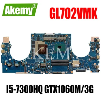 

Akemy For Asus ROG GL702VMK GL702VML GL702VM Laotop Mainboard GL702VMK Motherboard with I5-7300HQ GTX 1060M Video card