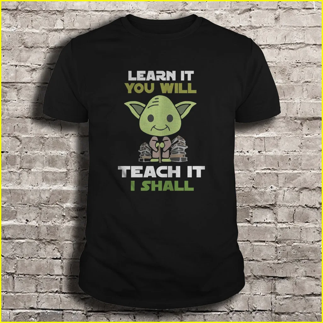 

Learn It You Will Teach It I Shall Yoda Teacher T-Shirts