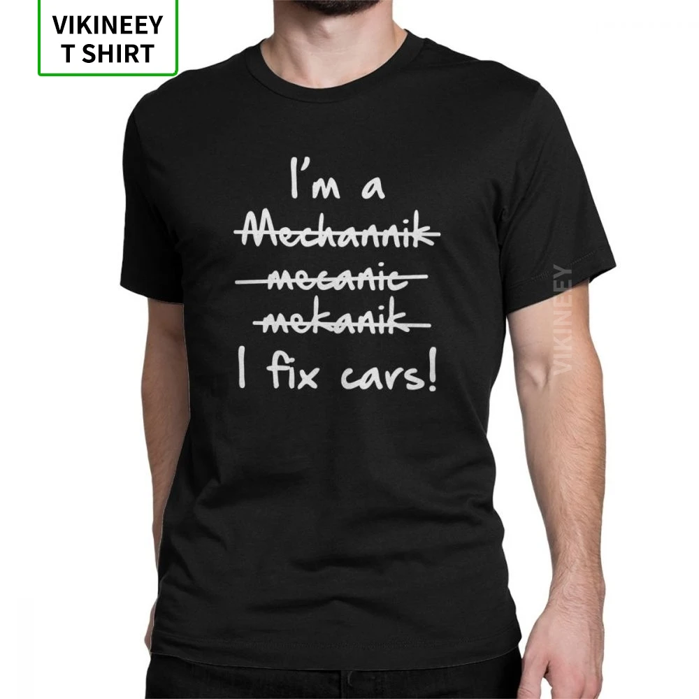 Мужские футболки I'm A Mechanic I Fix автомобиль инженер по фиксации машины 100% хлопок