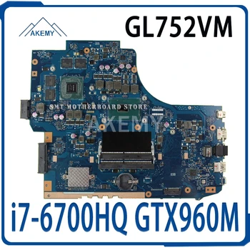شراء ل For Asus GL752VM I7-6700HQ / As GTX960M مجلس ل For Asus GL752V G752VW GL752V دفتر اللوحة 90NB09V1-R00030 100% اختبار Ok