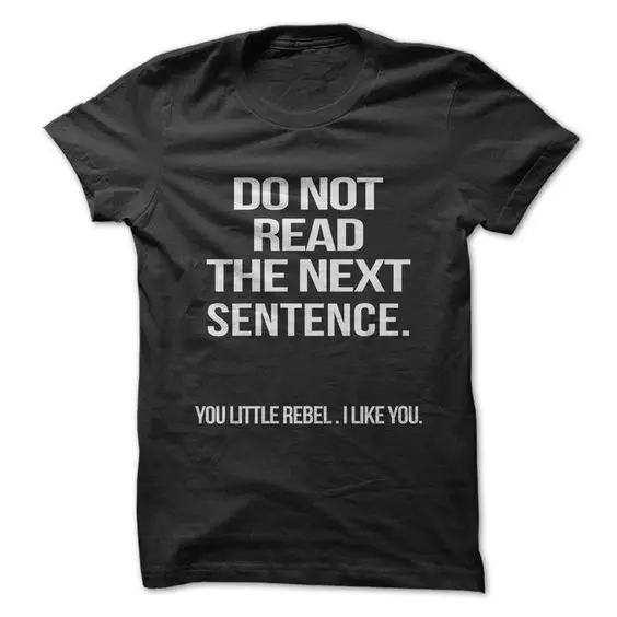 

New Fashion Tee Do Not Read The Next Sentence Letter T-shirts Black Color Tee for Tops Clothes Summer Tops
