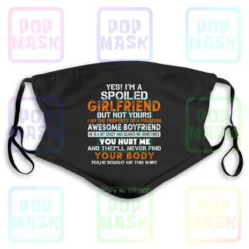 

Dust Mask with Filter I'M A Spoiled Girlfriend From Crazy Boyfriend Gift Funny Love Washable Reusable Mask