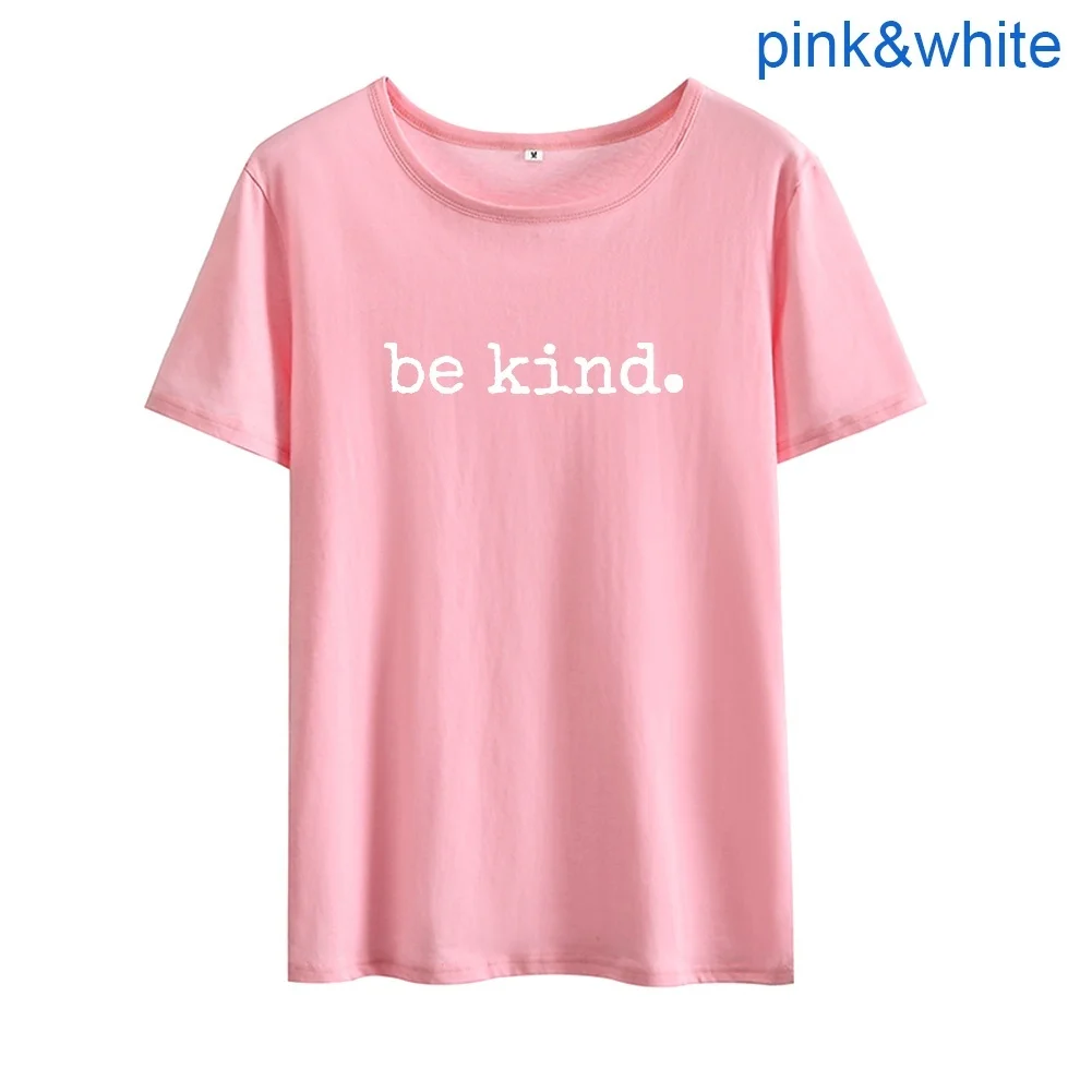 Забавная футболка Be kind, Женская милая футболка, Хлопковая женская футболка с коротким рукавом, женская белая свободная футболка, Топ - Цвет: pink