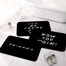 

Classic Friends TV Show Funny Quotes Printed Doormat Baby Bedroom Carpet for Bedroom Kitchen Door None-slip Decorative Doormat