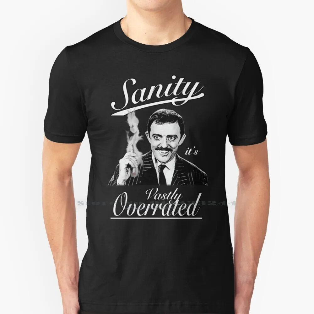 Gomez Addams-Sanity , It'S Vastly Overrated T Shirt Cotton 6Xl The Gomez Addams Gomez Morticia Addams Wednesday Addams Pugsley