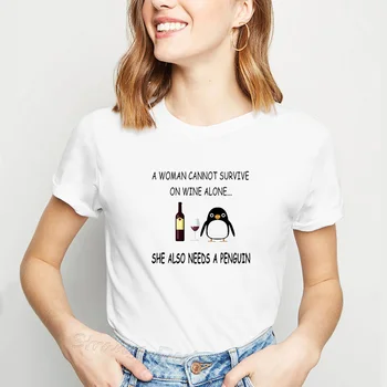 

Funny Harajuku Women Tshirt A Woman Cannot Survive On Wine Alone She Also Needs A Penguin Female T-shirts Printed Tee Shirt