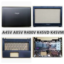 Ноутбук для ASUS A45V A85V R400V K45VD K45VM ЖК-задняя крышка верхний чехол/ЖК-передняя рамка/подставка/нижняя базовая крышка нижний чехол