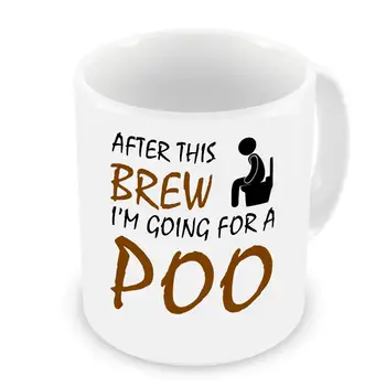 

After This Brew I'm Going for A Poo Ceramic Mug Funny Mug 11oz