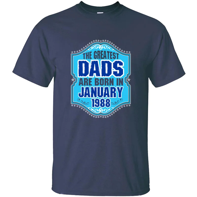 

Printing The Greatest Dads Are Born In January 1988 T Shirt Humorous Famous Army Green Homme Leisure Adult T-Shirts 2020