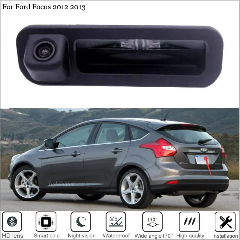 

Камера заднего вида yeshiбация HD для Ford Focus 2012 2013 Focus Mondeo 3 Ручка для багажника камера заднего вида