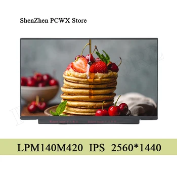 

LPM140M420 B for Laptop IPS LCD Panel QHD 2560*1440 3K 40pin 100% Color Slim Glare Screen SD10R33074 FRU 01YU646 00NY680 00NY679