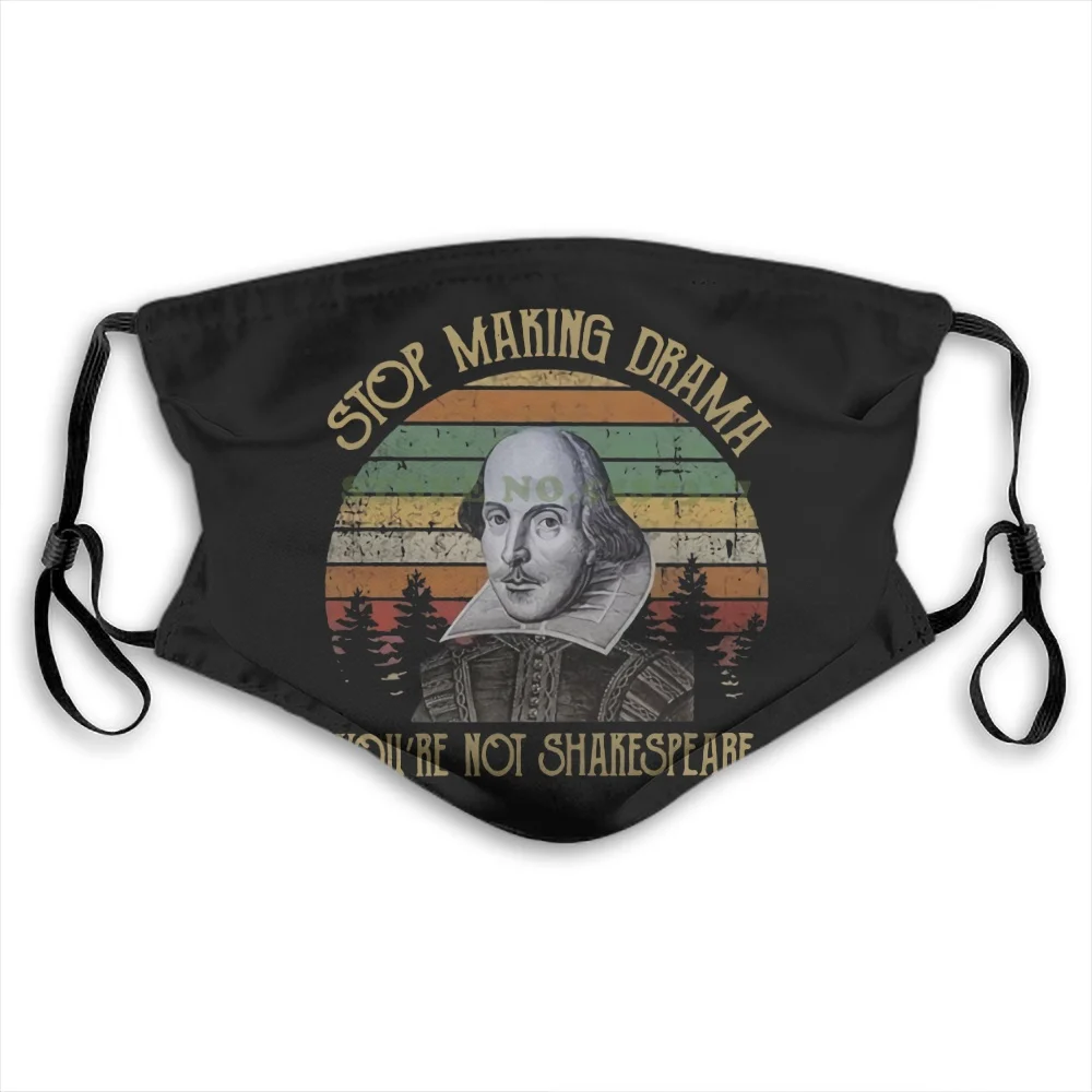 

Stop Making Drama You'Re Not Shakespeare Funny Black Cotton Washable Diy Cool Face Masks