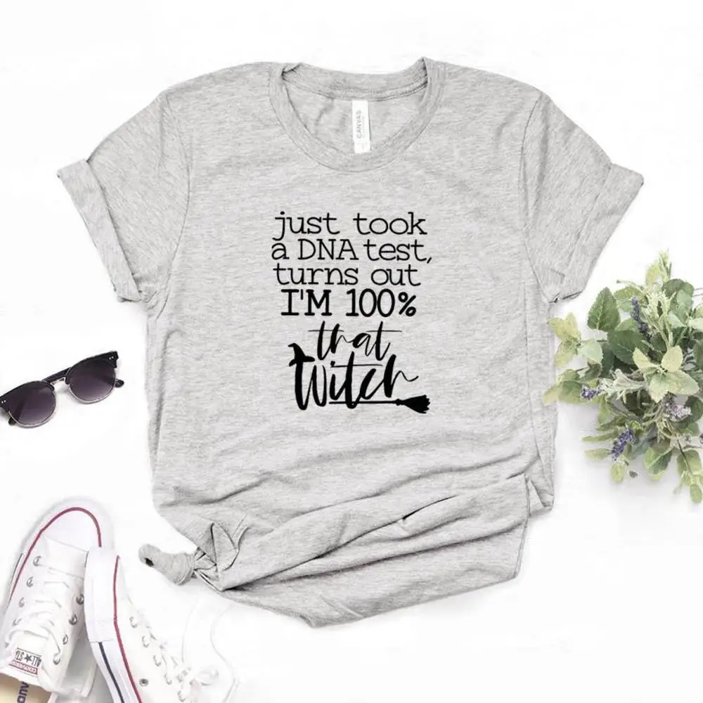 

just took a DNA test turns out i'm 100% that witch Women tshirt Cotton Hipster Funny t-shirt Gift Lady Yong Girl Top Tee ZY-545