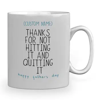 

Personalized Mug with Name -Thank for not hitting it and quitting it happy father's day 11 oz mug