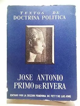 

Obras de Jose Antonio Primo de Rivera / Edición cronológica, recopilación de Agustín del Río Cisneros