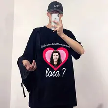 Bella Where The Hell Have You Been Loca Graphic Print Tshirt Men Funny Loose Tee Womens Mens T-shirt Summer Fashion Gift T Shirt