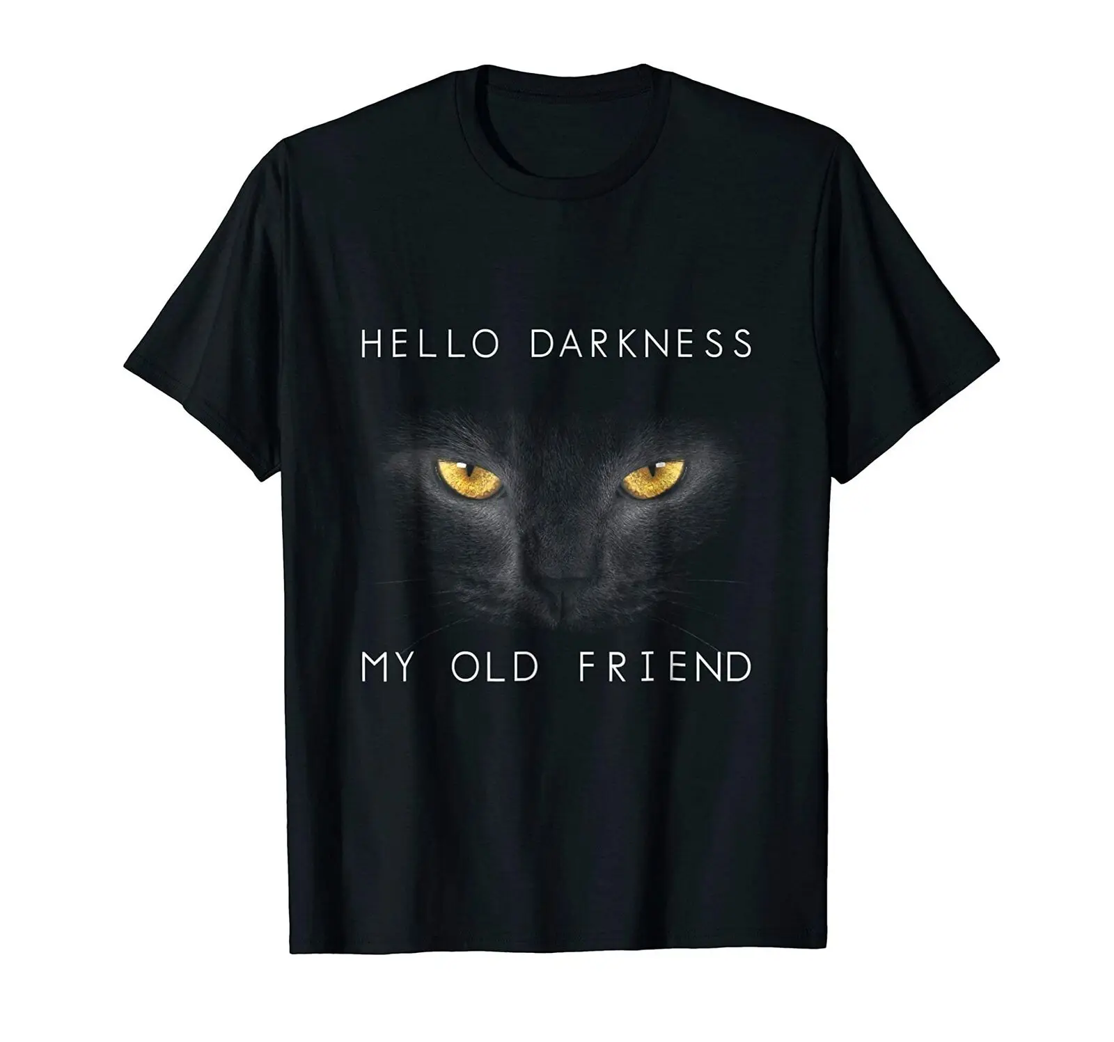 

Hello Darkness Black Cat My Old Friend T-Shirt. Summer Cotton Short Sleeve O-Neck Unisex T Shirt New S-3XL