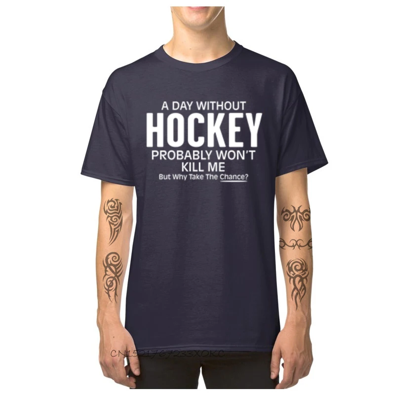 Custom Pure Cotton Men Short Sleeve Tops Shirts Funny Summer Fall Top T-shirts Europe Tops T Shirt 2018 Round Neck A Day Without Hockey Probably Wont Kill Me Bu navy