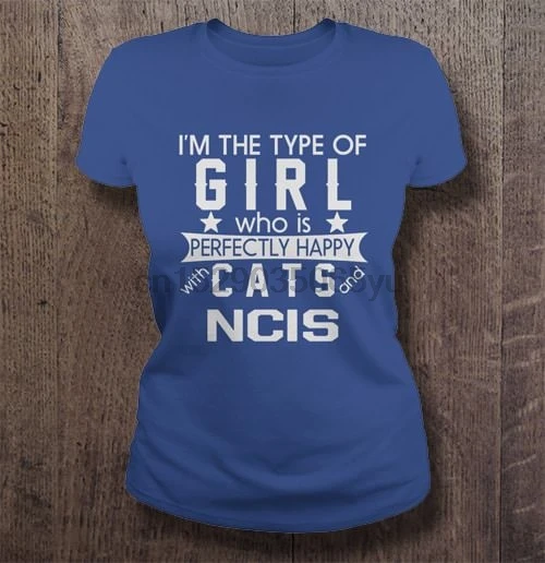 

Men T Shirt I m the type of girl who is perfectly happy with cats and ncis Women t-shirt