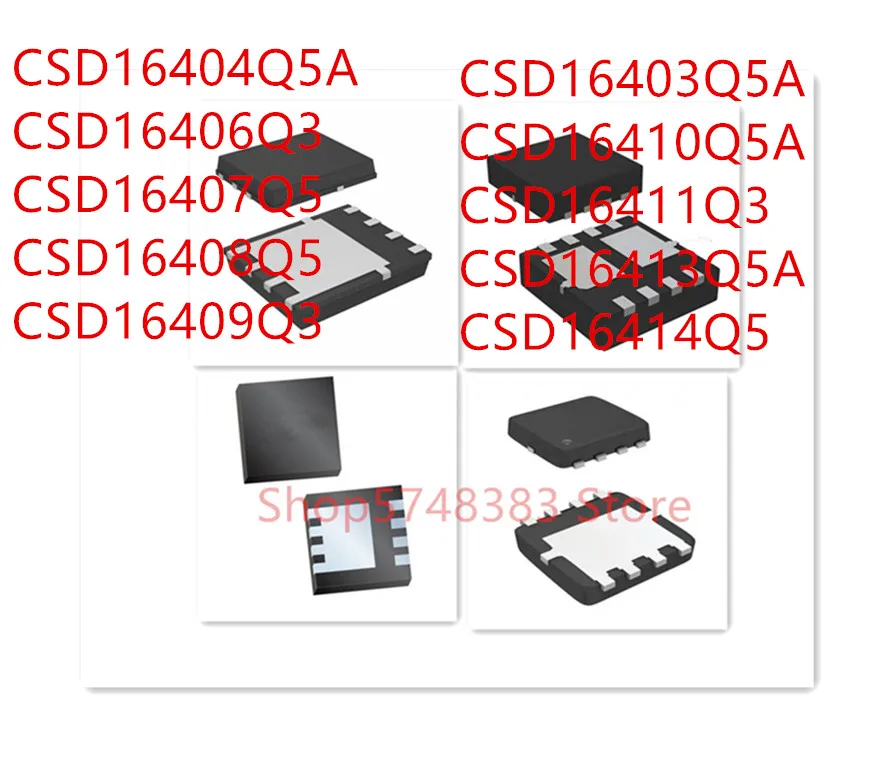 

10PCS CSD16404Q5A CSD16406Q3 CSD16407Q5 CSD16408Q5 CSD16409Q3 CSD16403Q5A CSD16410Q5A CSD16411Q3 CSD16413Q5A CSD16414Q5